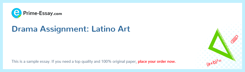 Drama Assignment: Latino Art