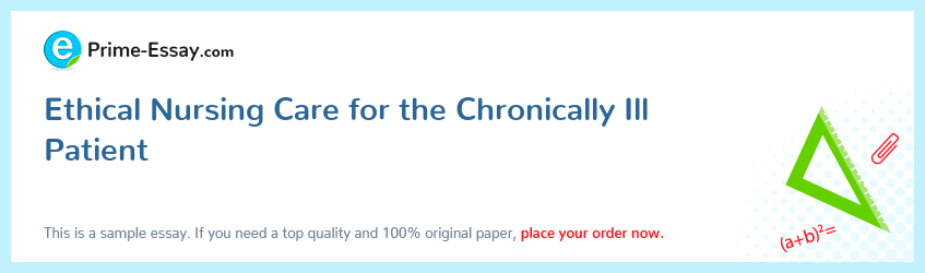 Ethical Nursing Care for the Chronically Ill Patient