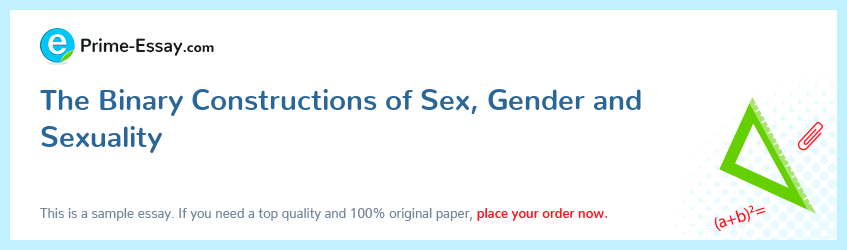 The Binary Constructions of Sex, Gender and Sexuality