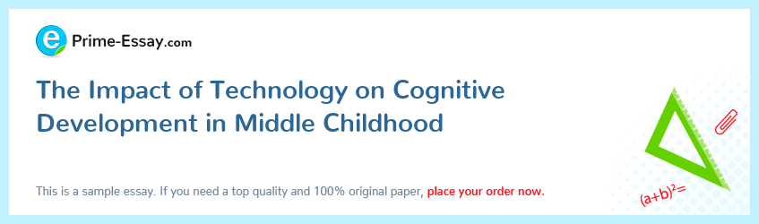 The Impact of Technology on Cognitive Development in Middle Childhood