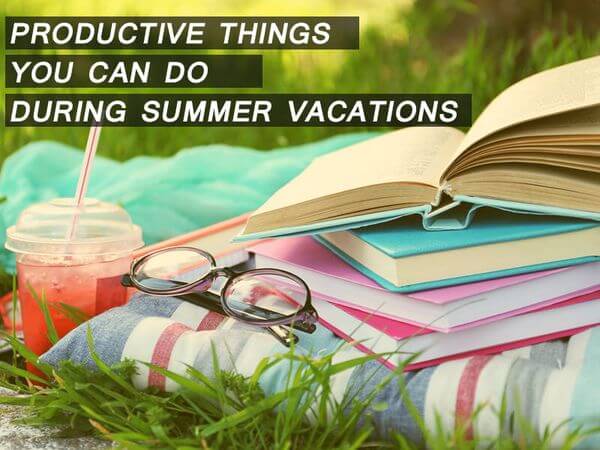 Useful Things to Do during Summer Break