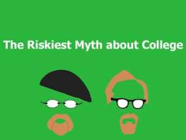 The Riskiest Myth about College
